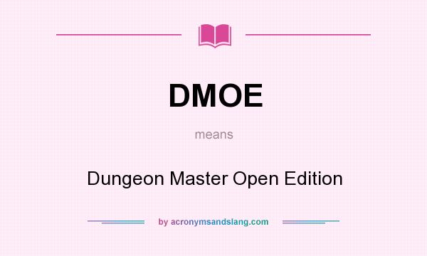 What does DMOE mean? It stands for Dungeon Master Open Edition