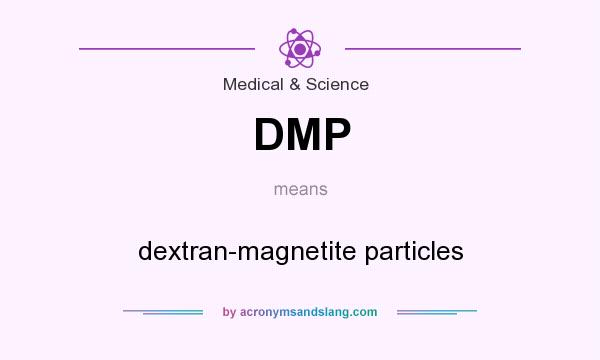 What does DMP mean? It stands for dextran-magnetite particles