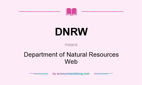 What does DNRW mean? It stands for Department of Natural Resources Web