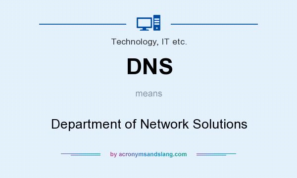 What does DNS mean? It stands for Department of Network Solutions