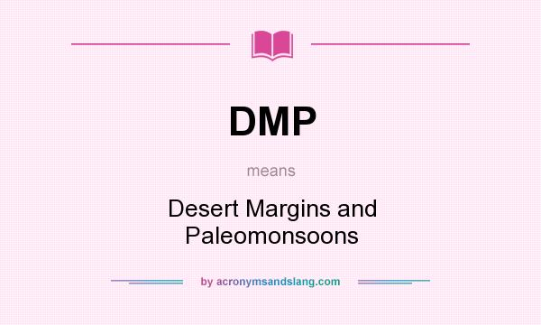 What does DMP mean? It stands for Desert Margins and Paleomonsoons