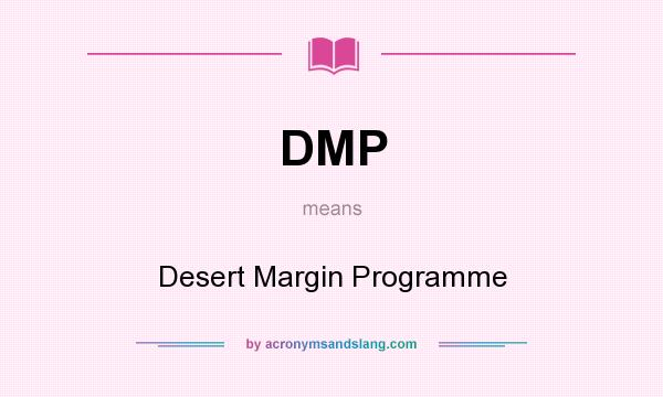 What does DMP mean? It stands for Desert Margin Programme