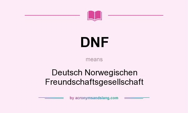 What does DNF mean? It stands for Deutsch Norwegischen Freundschaftsgesellschaft