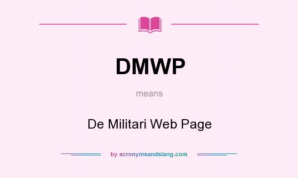 What does DMWP mean? It stands for De Militari Web Page