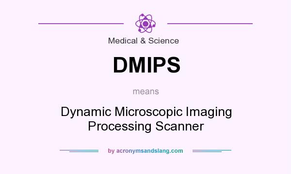 What does DMIPS mean? It stands for Dynamic Microscopic Imaging Processing Scanner