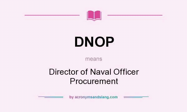 What does DNOP mean? It stands for Director of Naval Officer Procurement