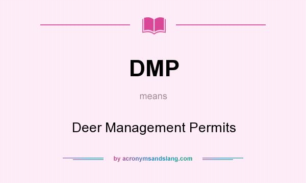 What does DMP mean? It stands for Deer Management Permits