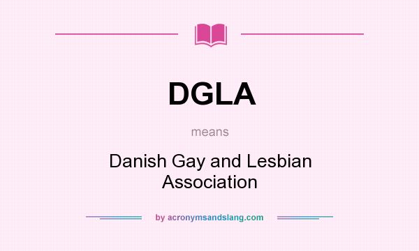 What does DGLA mean? It stands for Danish Gay and Lesbian Association