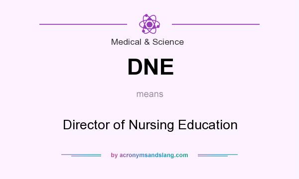 What does DNE mean? It stands for Director of Nursing Education
