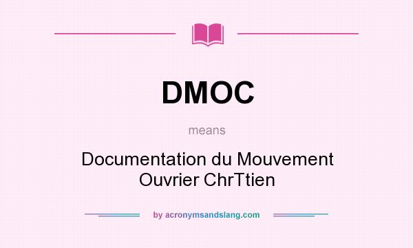 What does DMOC mean? It stands for Documentation du Mouvement Ouvrier ChrTtien