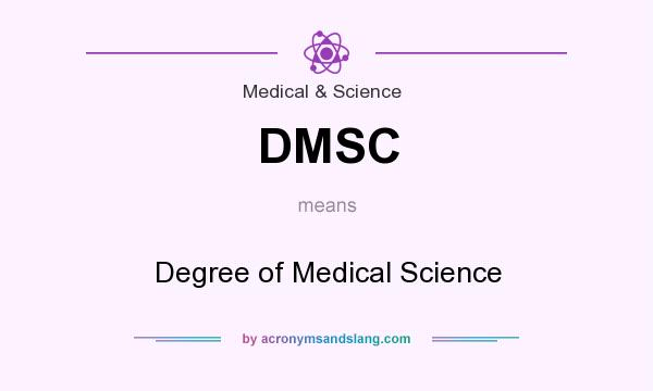 What does DMSC mean? It stands for Degree of Medical Science