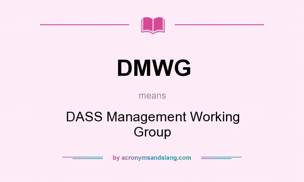 What does DMWG mean? It stands for DASS Management Working Group