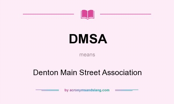 What does DMSA mean? It stands for Denton Main Street Association
