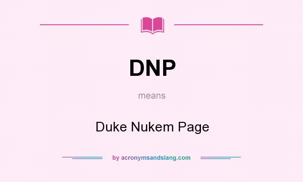 What does DNP mean? It stands for Duke Nukem Page
