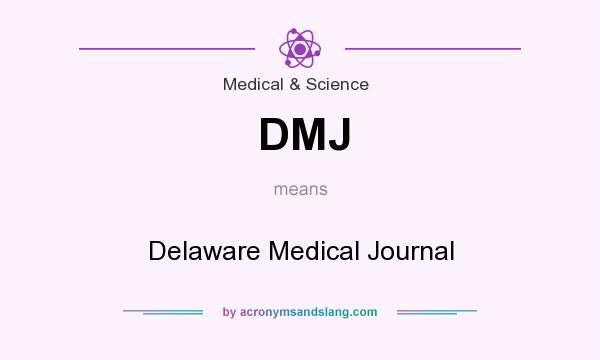 What does DMJ mean? It stands for Delaware Medical Journal