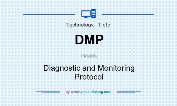 What does DMP mean? It stands for Diagnostic and Monitoring Protocol
