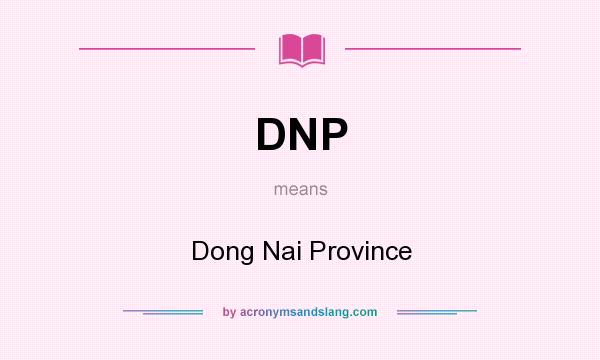 What does DNP mean? It stands for Dong Nai Province