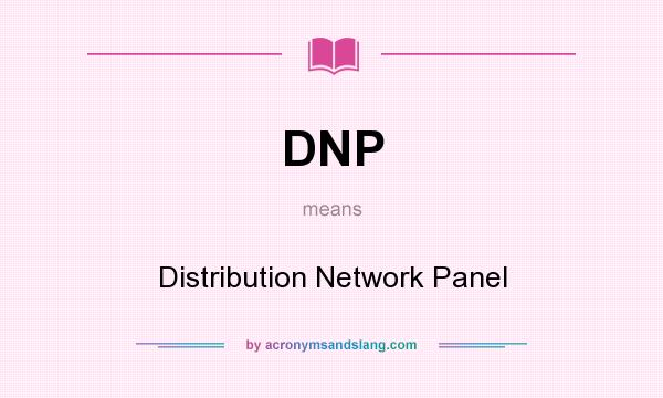 What does DNP mean? It stands for Distribution Network Panel