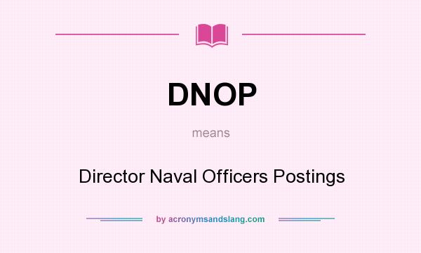 What does DNOP mean? It stands for Director Naval Officers Postings