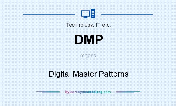 What does DMP mean? It stands for Digital Master Patterns
