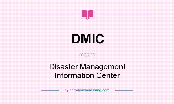 What does DMIC mean? It stands for Disaster Management Information Center