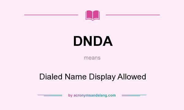 What does DNDA mean? It stands for Dialed Name Display Allowed