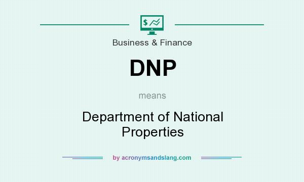 What does DNP mean? It stands for Department of National Properties
