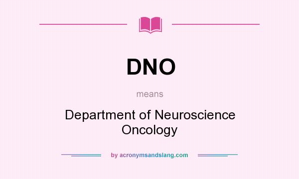 What does DNO mean? It stands for Department of Neuroscience Oncology