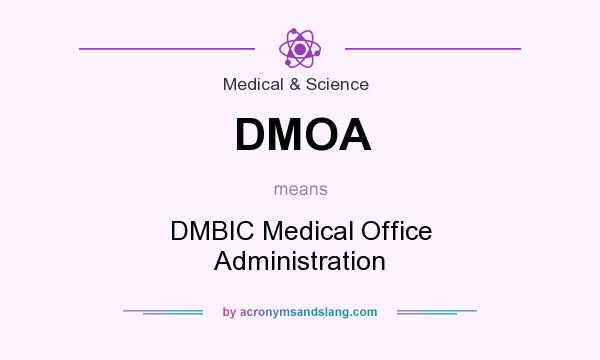 What does DMOA mean? It stands for DMBIC Medical Office Administration