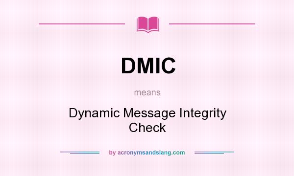 What does DMIC mean? It stands for Dynamic Message Integrity Check
