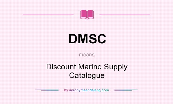 What does DMSC mean? It stands for Discount Marine Supply Catalogue