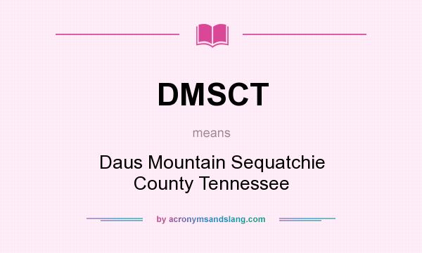 What does DMSCT mean? It stands for Daus Mountain Sequatchie County Tennessee