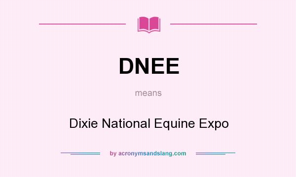 What does DNEE mean? It stands for Dixie National Equine Expo