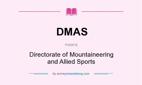 What does DMAS mean? It stands for Directorate of Mountaineering and Allied Sports
