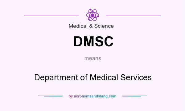 What does DMSC mean? It stands for Department of Medical Services