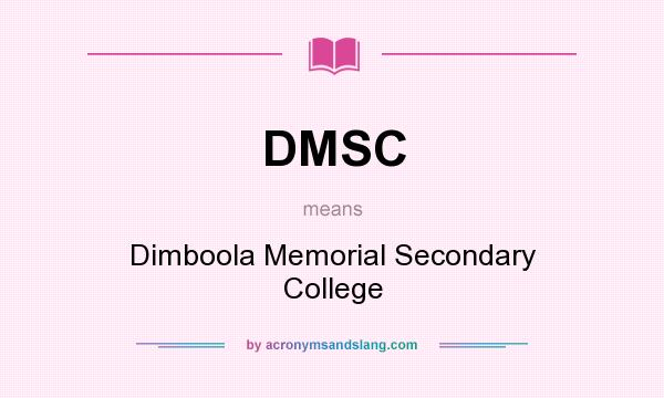 What does DMSC mean? It stands for Dimboola Memorial Secondary College