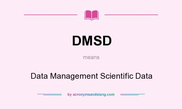 What does DMSD mean? It stands for Data Management Scientific Data
