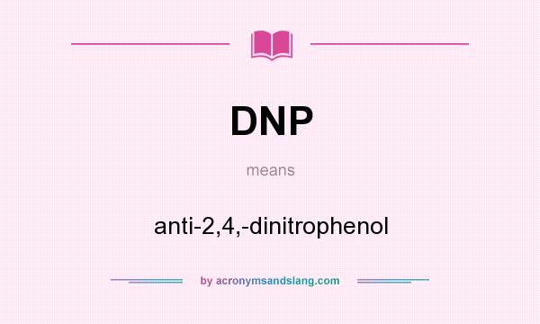 What does DNP mean? It stands for anti-2,4,-dinitrophenol