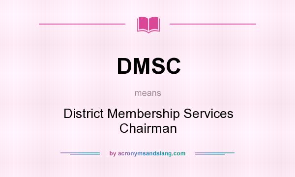 What does DMSC mean? It stands for District Membership Services Chairman