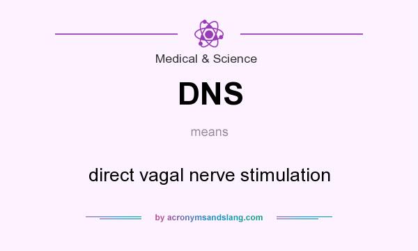 What does DNS mean? It stands for direct vagal nerve stimulation