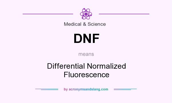 What does DNF mean? It stands for Differential Normalized Fluorescence