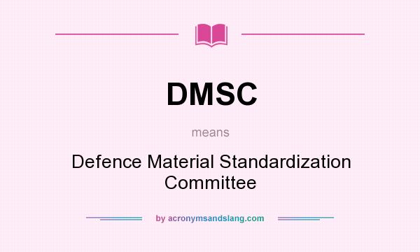 What does DMSC mean? It stands for Defence Material Standardization Committee