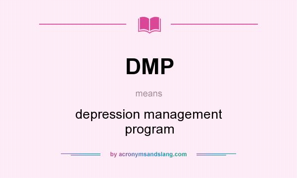 What does DMP mean? It stands for depression management program