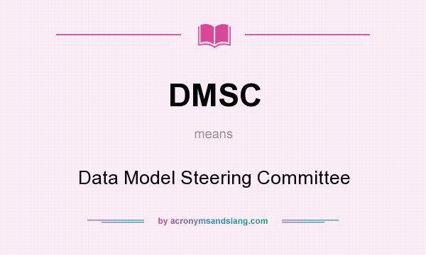 What does DMSC mean? It stands for Data Model Steering Committee