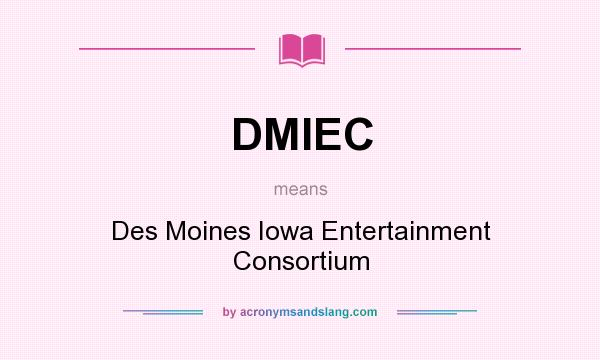 What does DMIEC mean? It stands for Des Moines Iowa Entertainment Consortium