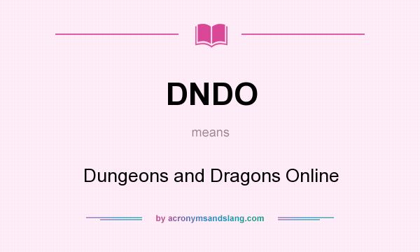 What does DNDO mean? It stands for Dungeons and Dragons Online