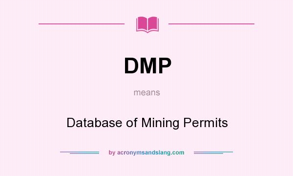 What does DMP mean? It stands for Database of Mining Permits