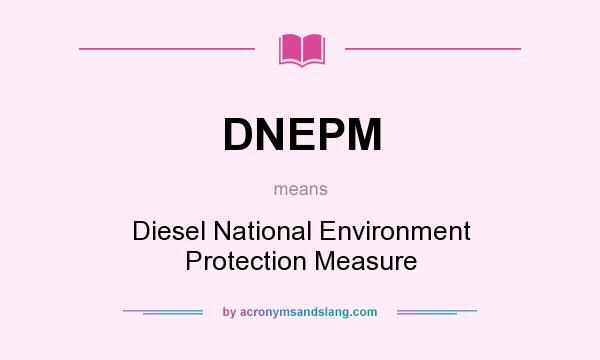 What does DNEPM mean? It stands for Diesel National Environment Protection Measure