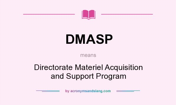 What does DMASP mean? It stands for Directorate Materiel Acquisition and Support Program