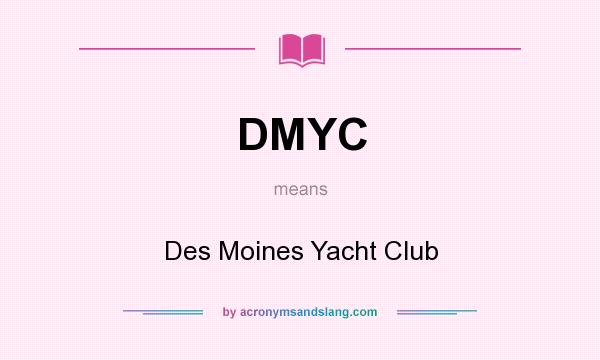 What does DMYC mean? It stands for Des Moines Yacht Club